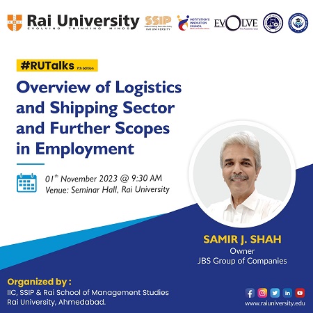 RU Talks 7th Edition, Rai University Ahmedabad Organized “Overview of Logistics and Shipping Sector and Further Scopes in Employment” on  1<sup>st</sup> November 2023